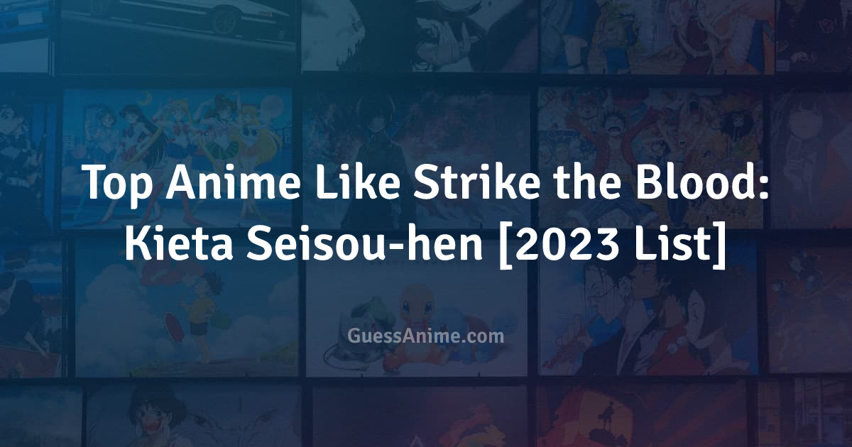 Anime Like Strike the Blood: Kieta Seisou-hen